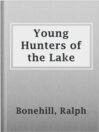 Cover image for Young Hunters of the Lake